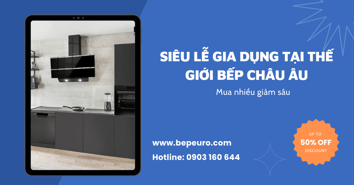 THẾ GIỚI BẾP CHÂU ÂU - BEPEURO 2 THẾ GIỚI BẾP CHÂU ÂU - BEPEURO