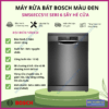 MÁY RỬA BÁT BOSCH SMS6ECC51E SERI 6 MÀU ĐEN 1 MÁY RỬA BÁT BOSCH SMS6ECC51E SERI 6 MÀU ĐEN