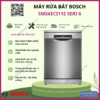 MÁY RỬA BÁT BOSCH SMS6ECI11E SERIE 6 SẤY HÉ CỬA